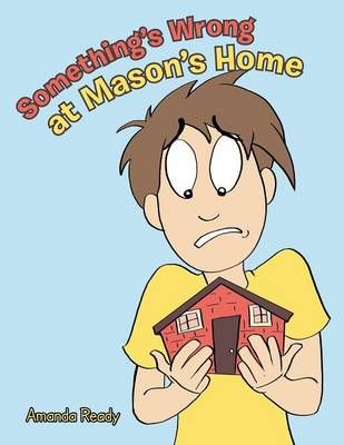 Something's Wrong at Mason's Home By Amanda Ready 9781491854303