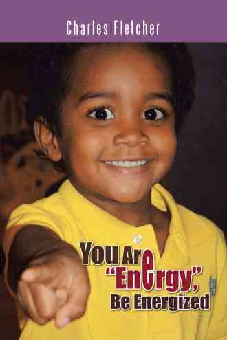 You Are Energy, Be Energized 9781491854334 (Paperback)
