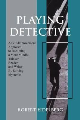 Playing Detective By Robert Eidelberg 9781491858059 (Paperback)