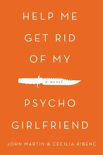 Help Me Get Rid of My Psycho Girlfriend 9781491861738 (Paperback)