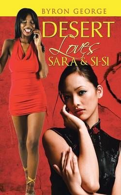 Desert Loves: Sara & Si-Si By George, Byron 9781491875506 (Paperback)