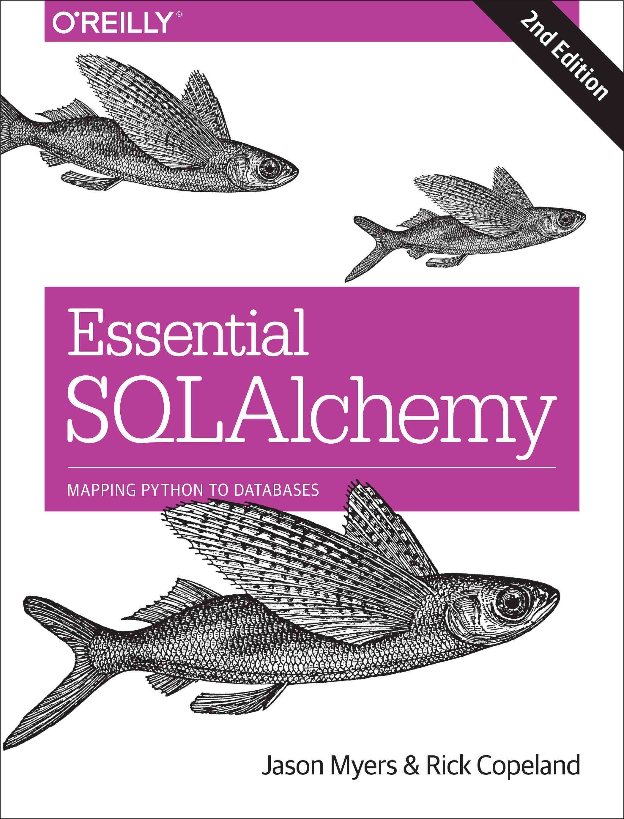 Essential SQLAlchemy By Jason Myers, Rick Copeland, Rick Copeland