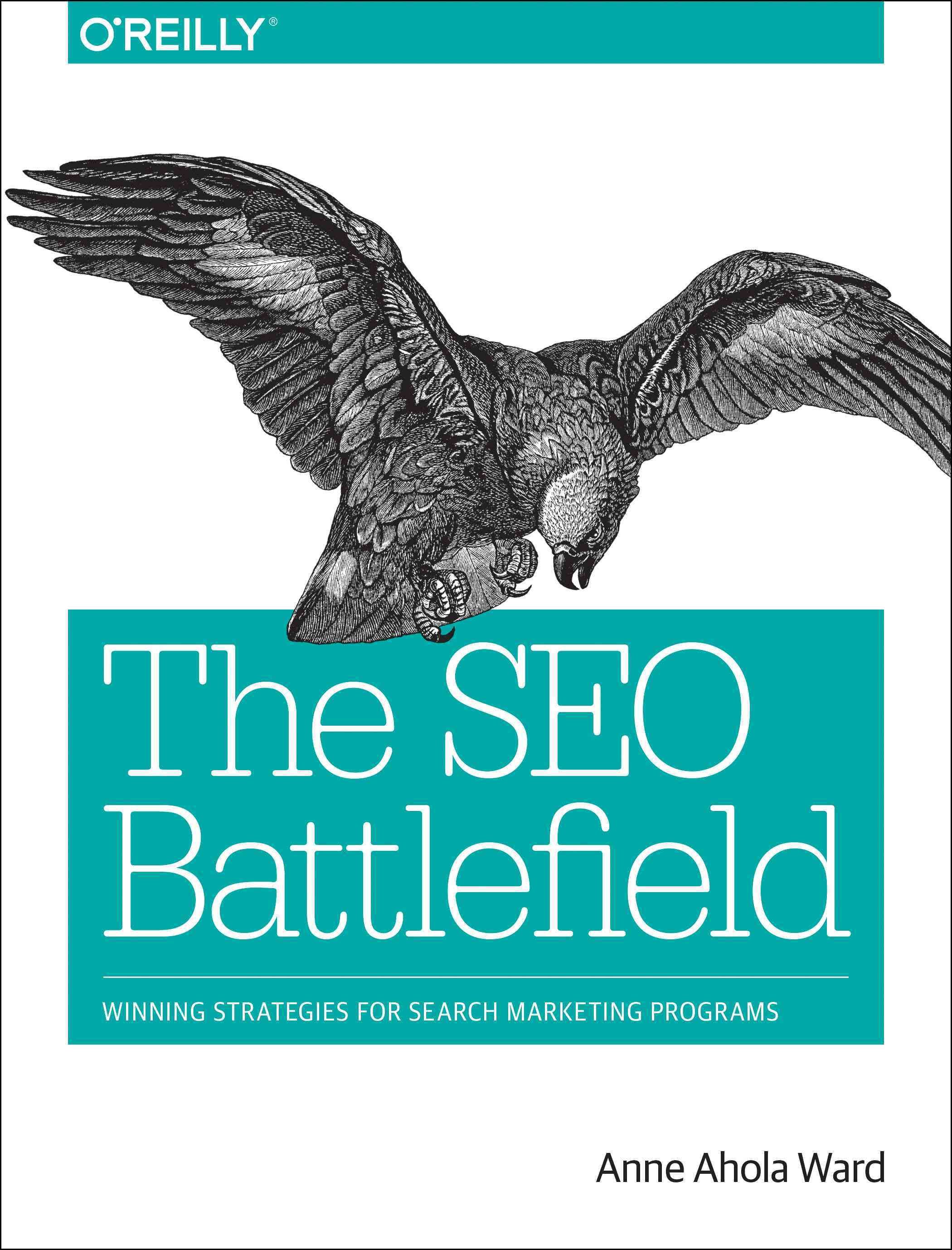 The SEO Battlefield By Anne Ahola Ward 9781491958377 (Paperback)