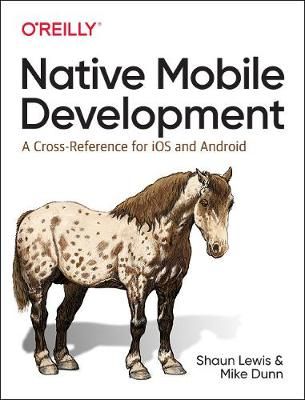 Native Mobile Development 9781492052876 (Paperback)