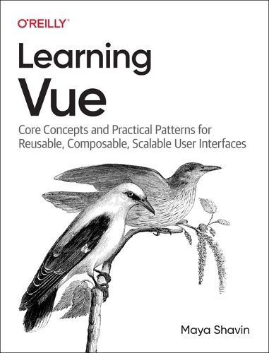 Learning Vue By Maya Shavin 9781492098829 (Paperback)