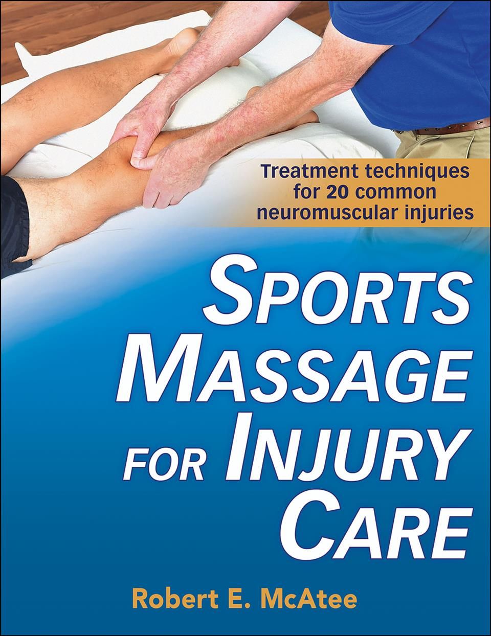 Sports Massage for Injury Care By Robert E. McAtee 9781492560630