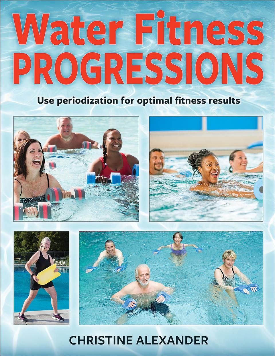 Water Fitness Progressions By Christine Alexander 9781492562153