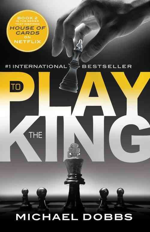 To Play the King By Michael Dobbs 9781492606642 (Paperback)