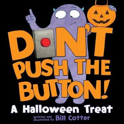 Don't Push the Button!. A Halloween Treat By Bill Cotter 9781492660958