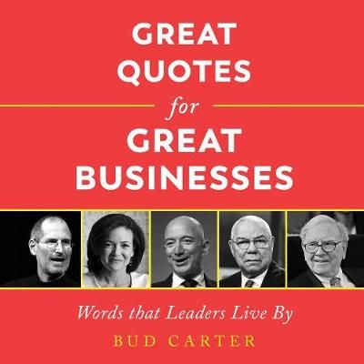 Great Quotes for Great Businesses By Bud Carter 9781492689690
