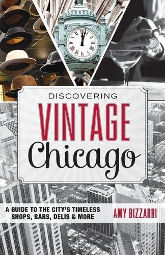 Discovering Vintage Chicago By Amy Bizzarri 9781493001545 (Paperback)