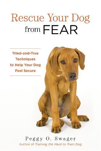 Rescue Your Dog from Fear By Peggy O. Swager 9781493004775 (Paperback)