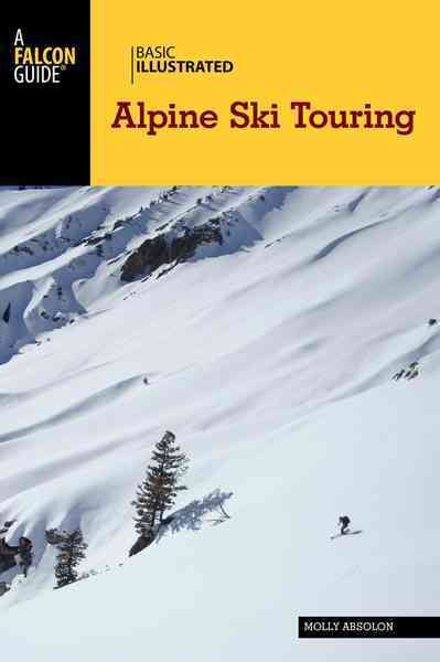 Basic Illustrated Alpine Ski Touring By Molly Absolon 9781493018475