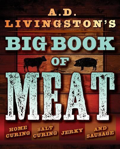 A.D. Livingston's Big Book of Meat By A. D. Livingston 9781493026029