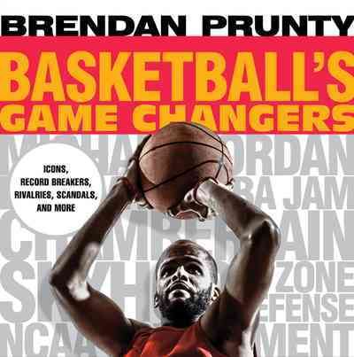 Basketball's Game Changers By Brendan Prunty 9781493026982 (Paperback)