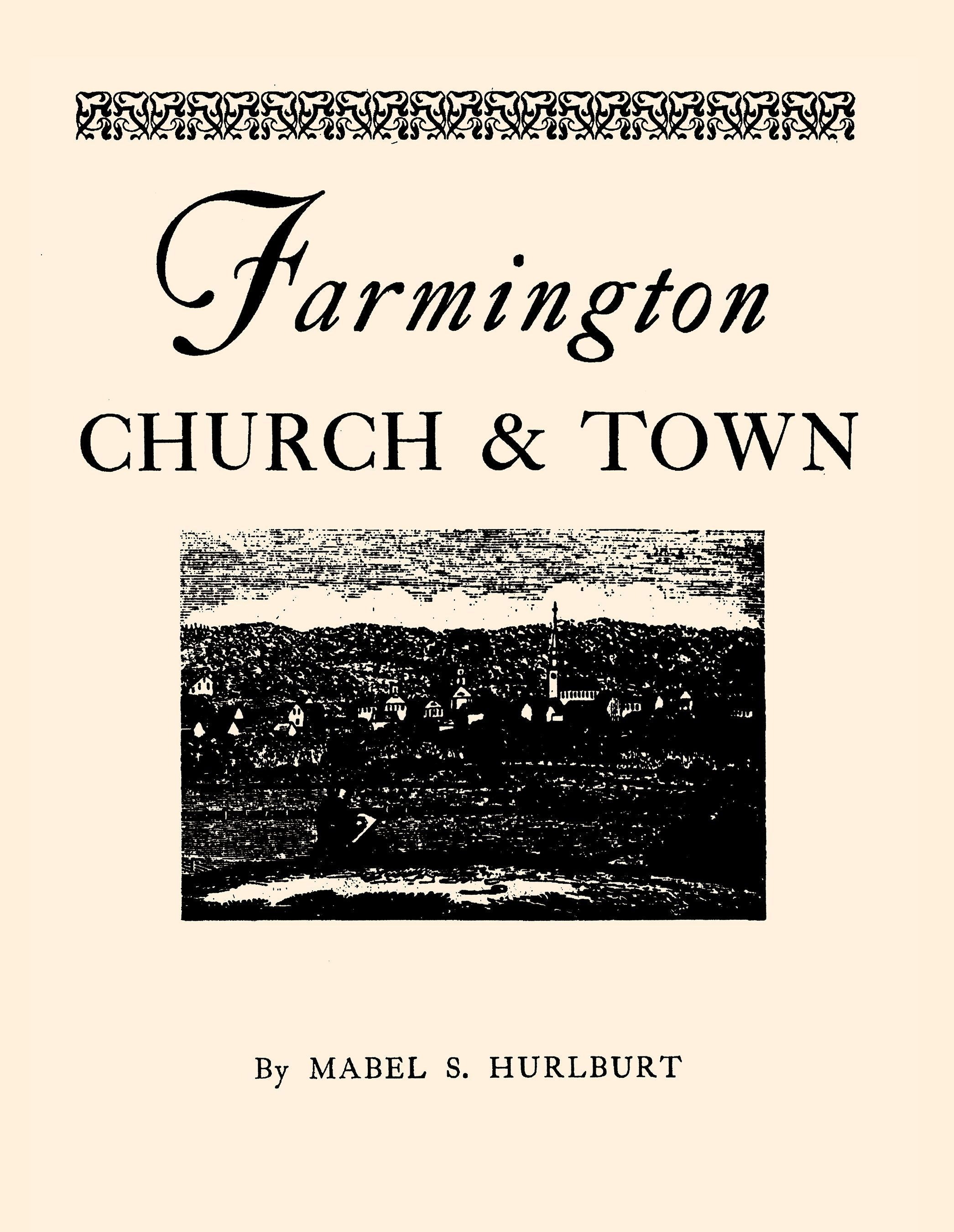 Farmington Church and Town By Mabel S. Hurlburt 9781493033218