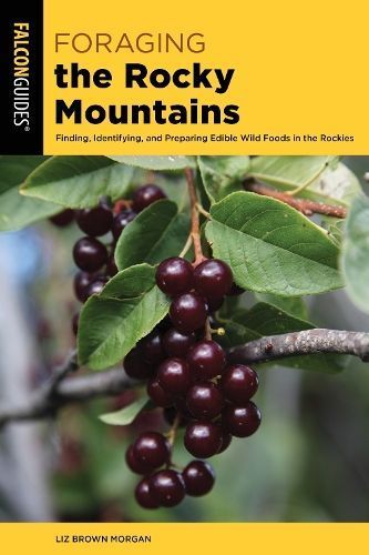 Foraging the Rocky Mountains By Liz Brown Morgan 9781493037810