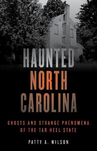 Haunted North Carolina By Patty A. Wilson 9781493040872 (Paperback)