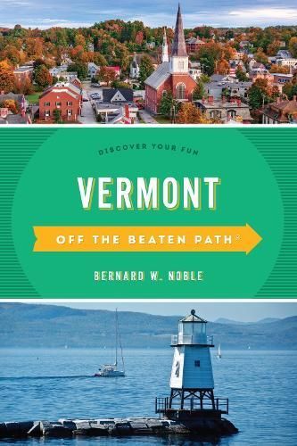 Vermont Off the Beaten Path By Bernard W. Noble 9781493042883