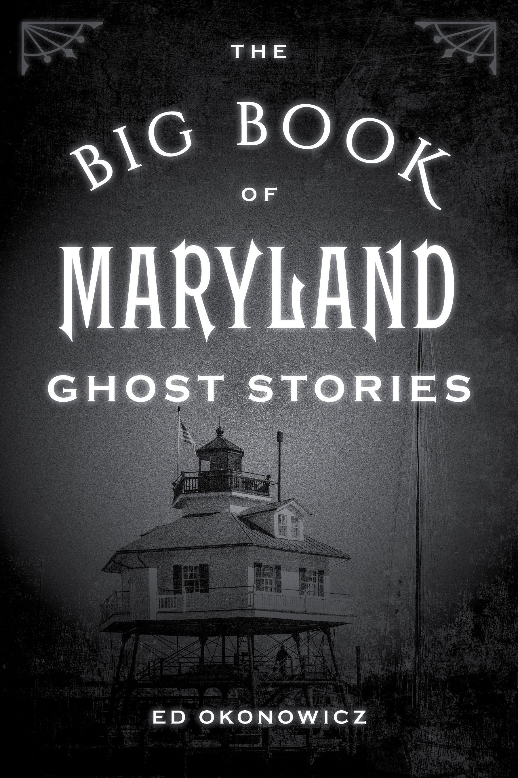 The Big Book of Maryland Ghost Stories By Ed Okonowicz 9781493043880