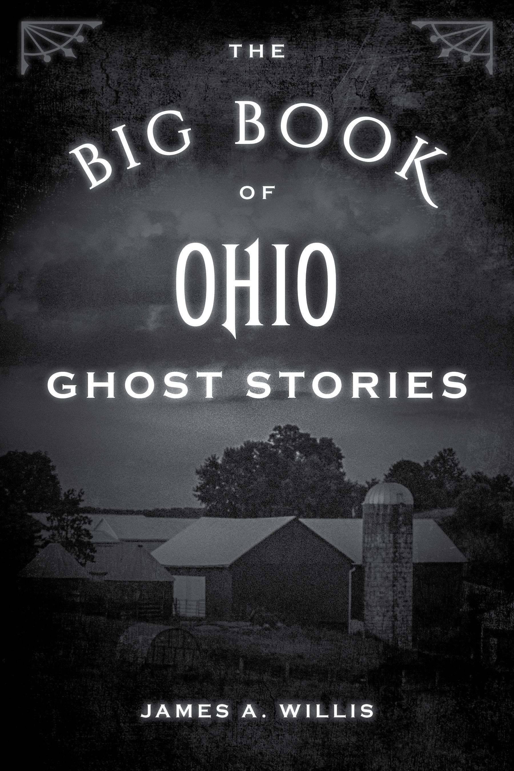 The Big Book of Ohio Ghost Stories By James A. Willis 9781493043903