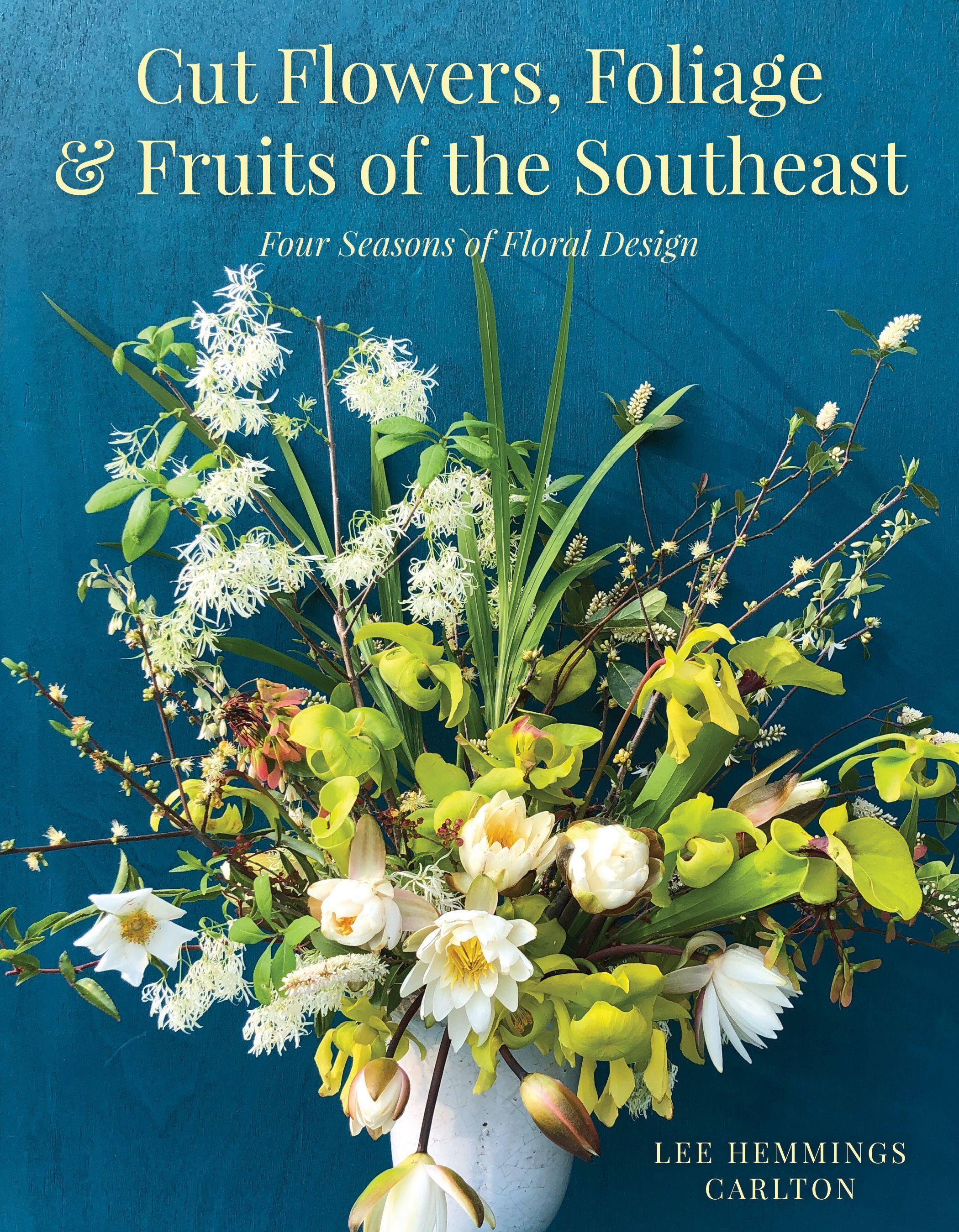 Cut Flowers, Foliage and Fruits of the Southeast 9781493044429