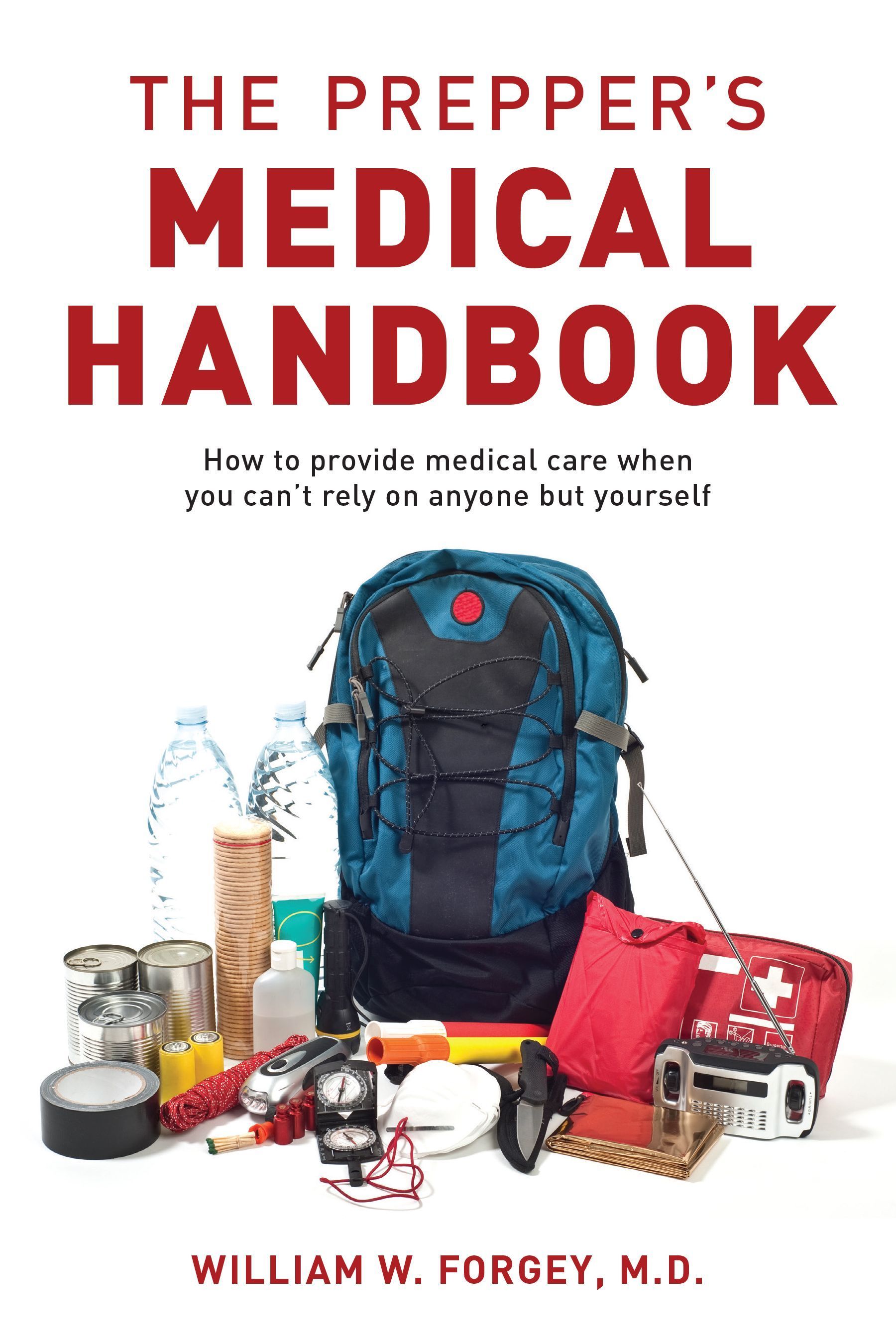 The Prepper's Medical Handbook By William Forgey M.D. 9781493046942