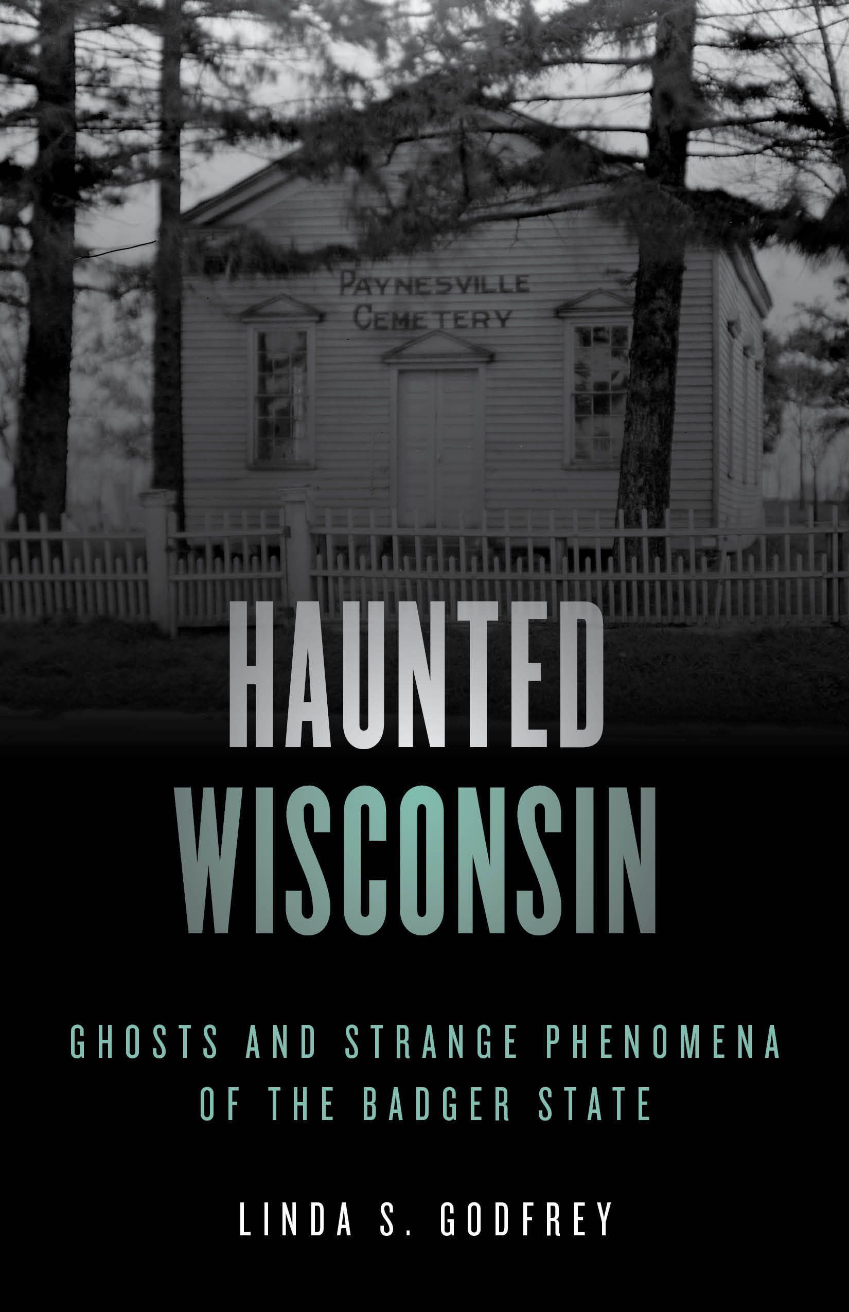Haunted Wisconsin By Linda S. Godfrey 9781493047918 (Paperback)