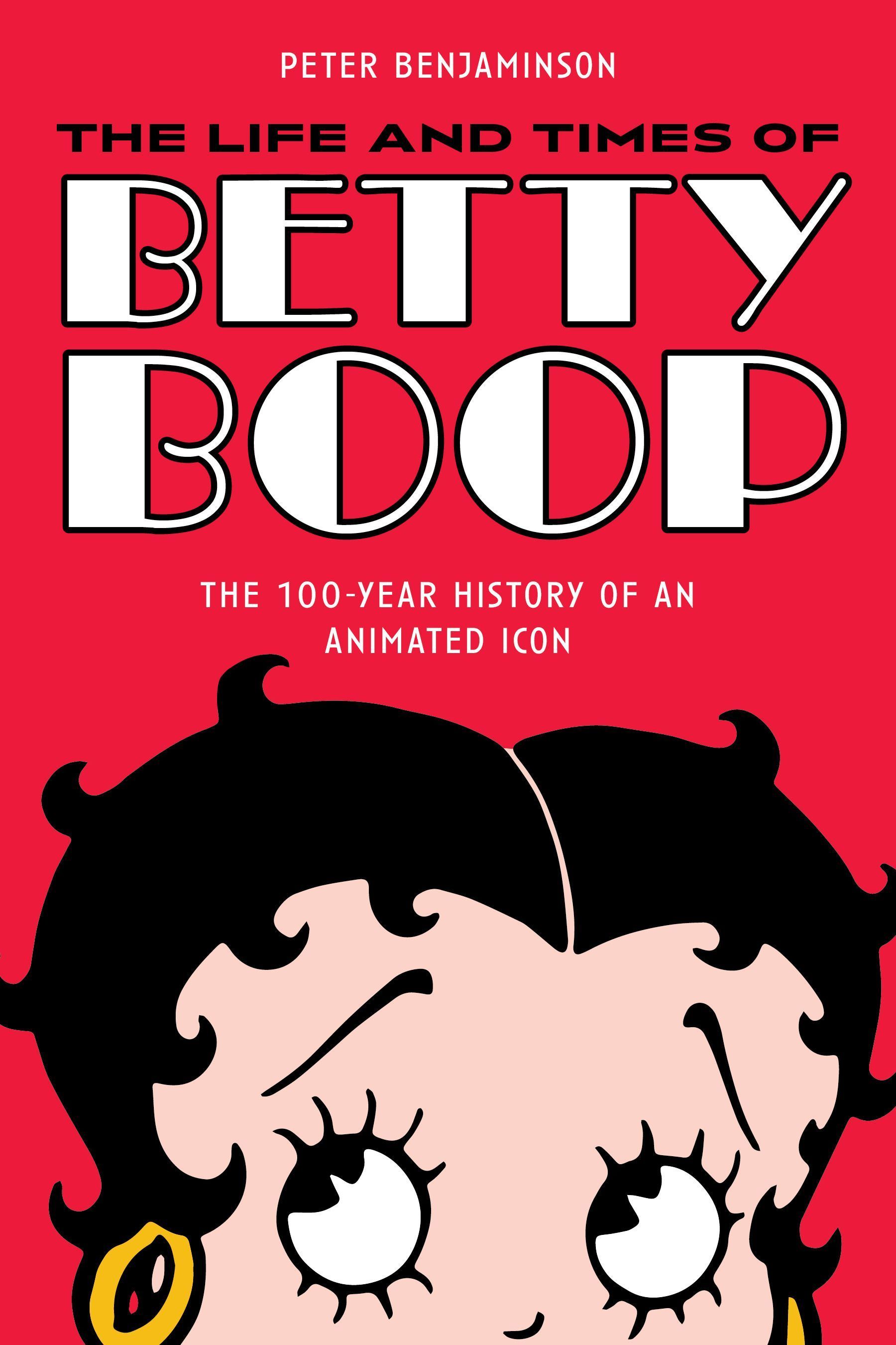 The Life and Times of Betty Boop By Peter Benjaminson 9781493064281