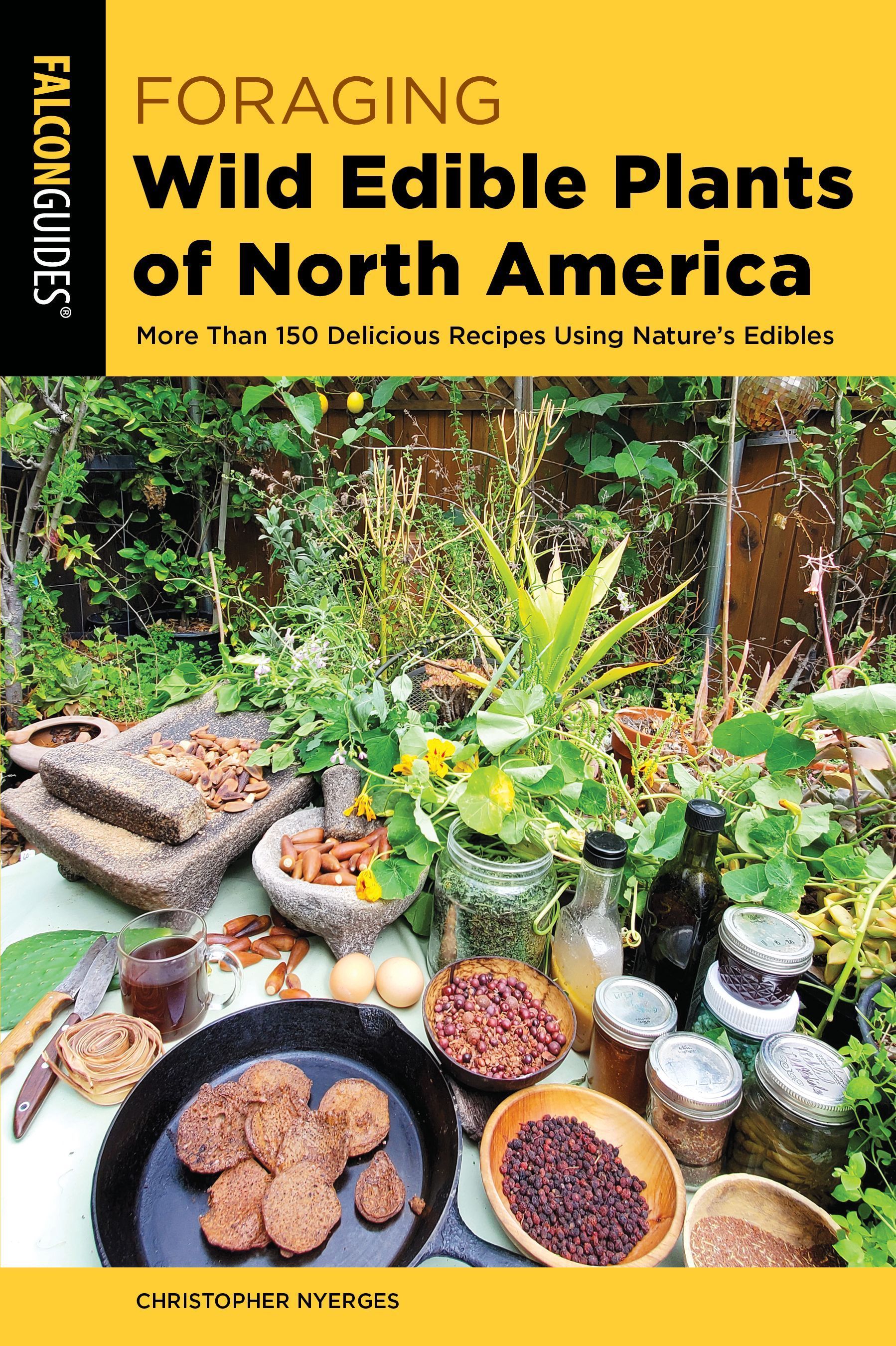 Foraging Wild Edible Plants of North America By Christopher Nyerges