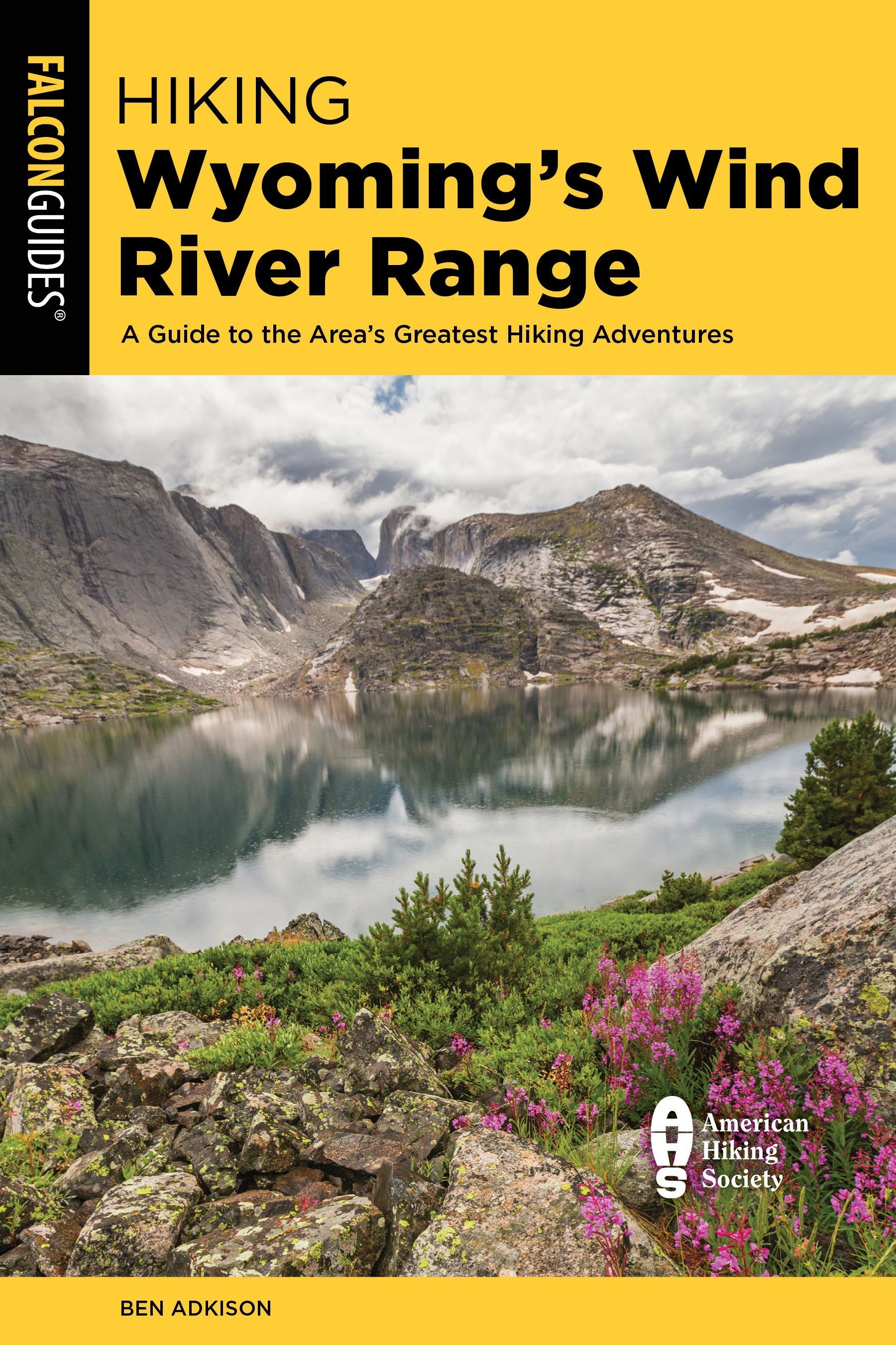 Hiking Wyoming's Wind River Range By Ben Adkison 9781493068357