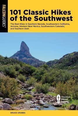 101 Classic Hikes of the Southwest By Bruce Grubbs 9781493071081