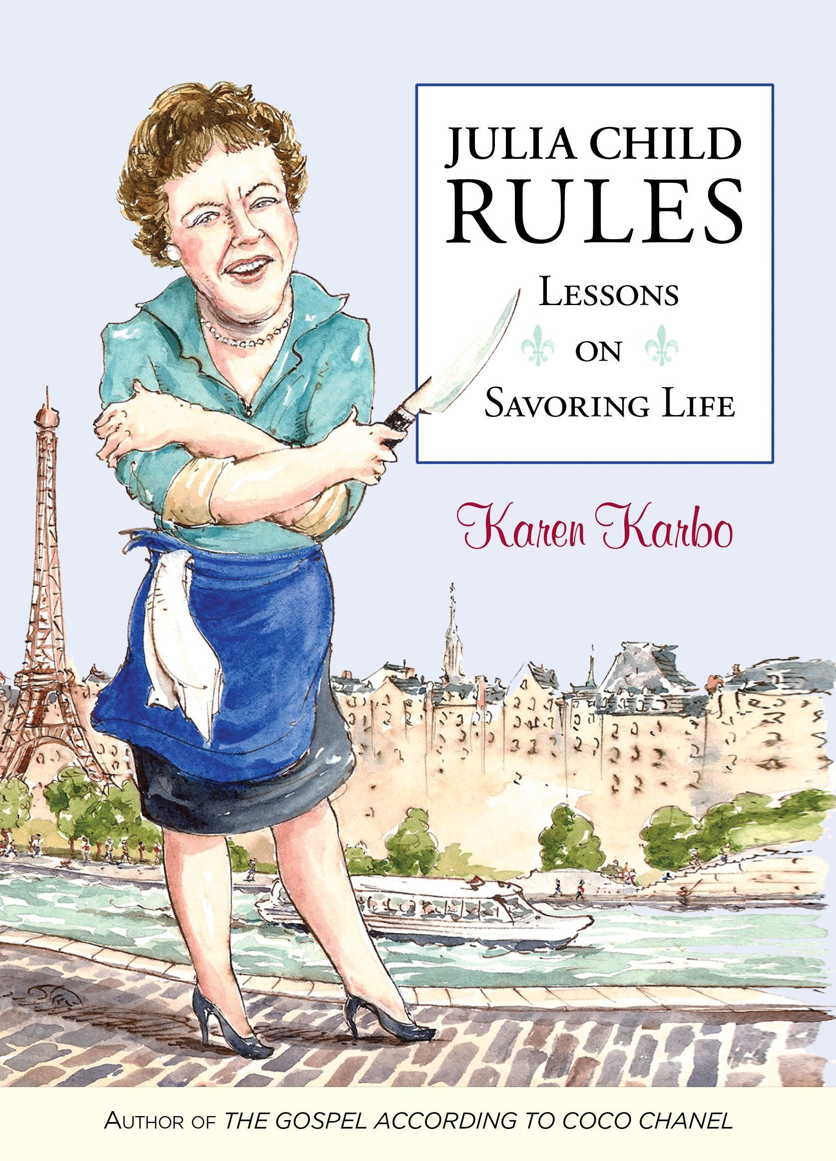 Julia Child Rules By Karen Karbo 9781493073139 (Paperback)