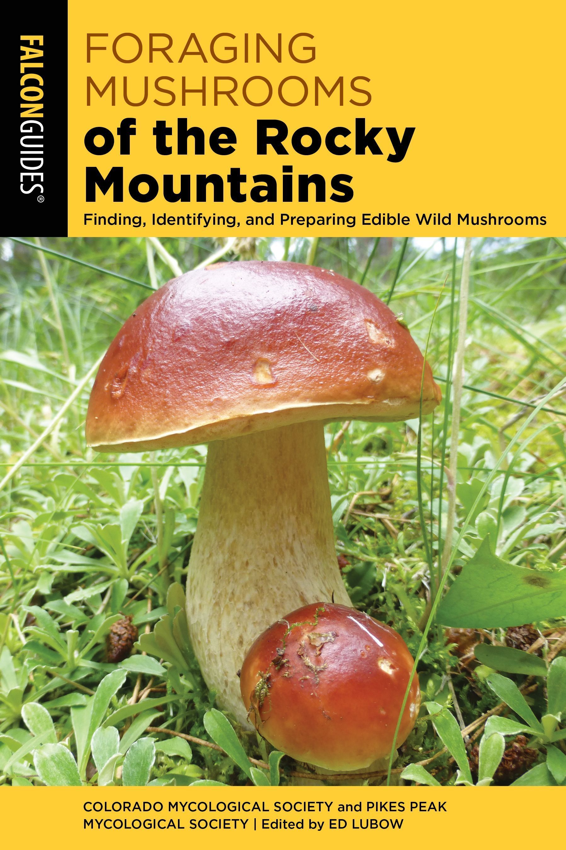 Foraging Mushrooms of the Rocky Mountains 9781493073825 (Paperback)