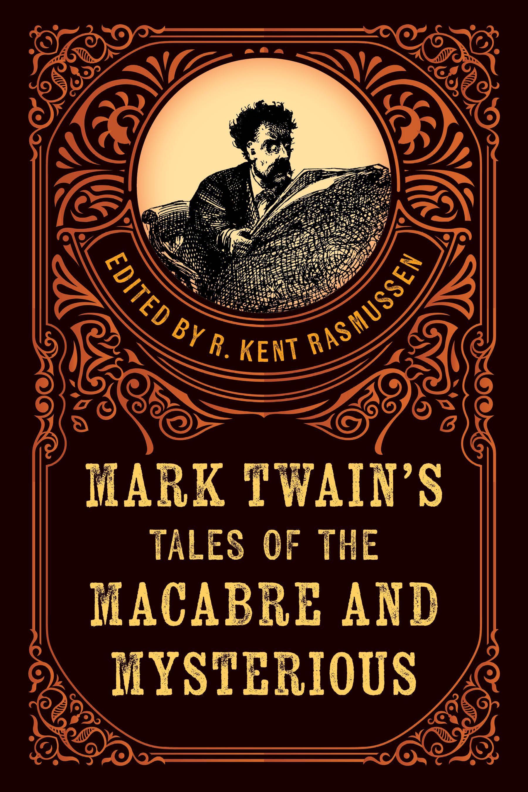 Mark Twain's Tales of the Macabre & Mysterious By R. Kent Rasmussen
