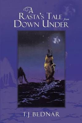 A Rasta's Tale from Down Under By T J Bednar 9781493101801 (Paperback)