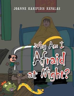 Why Am I Afraid at Night? By Joanne Kefalas 9781493110001 (Paperback)