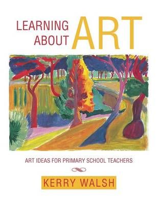 Learning about Art By Prof Kerry Walsh 9781493111169 (Paperback)
