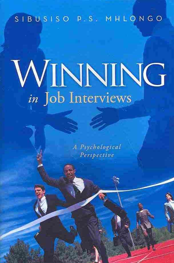 Winning in Job Interviews By Sibusiso P S Mhlongo 9781493111657