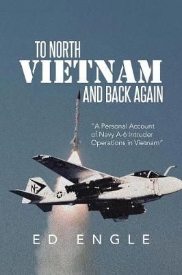 To North Vietnam and Back Again By Ed Engle 9781493118250 (Paperback)