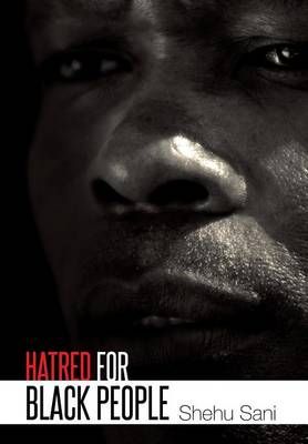 Hatred for Black People By Sani, Shehu 9781493120758 (Hardback)