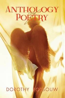 Anthology of Poetry By Dorothy Rossouw 9781493122882 (Paperback)