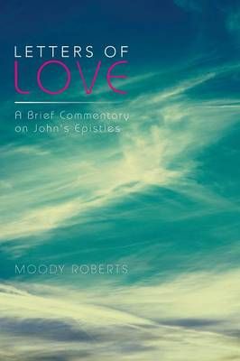 Letters of Love By Moody Roberts 9781493124237 (Paperback)