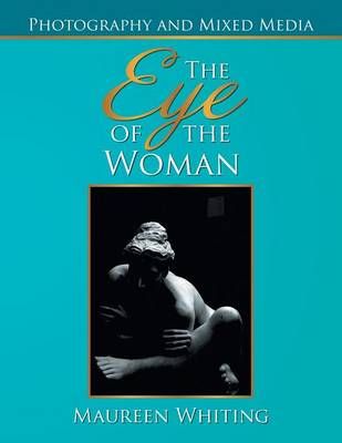 The Eye of the Woman By Maureen Whiting 9781493126774 (Paperback)