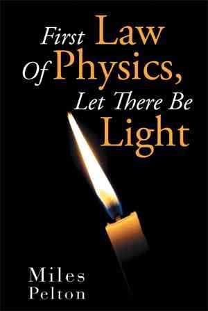 First Law of Physics, Let There Be Light By Miles Pelton 9781493130252