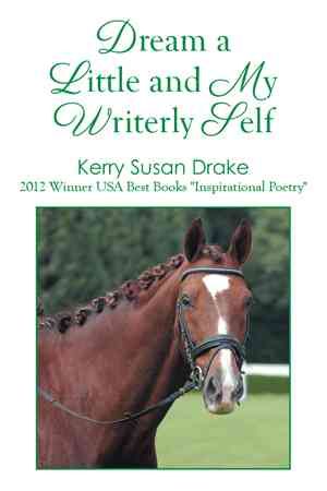 Dream a Little and My Writerly Self By Kerry Susan Drake 9781493134649