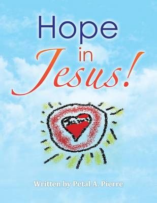 Hope in Jesus! By Petal a Pierre 9781493144358 (Paperback)
