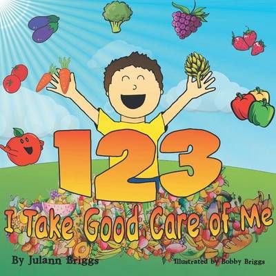 1-2-3 I Take Good Care of Me By Julann Briggs 9781493145096