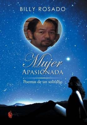 Mujer Apasionada: Poemas de Un Solitario By Rosado, Billy (Hardback)