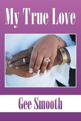My True Love By Gee Smooth 9781493146925 (Paperback)
